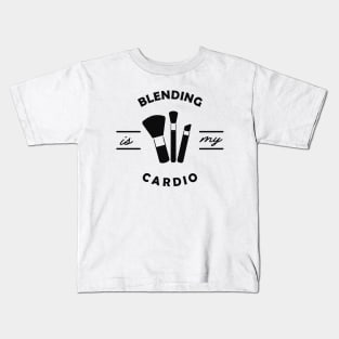 Makeup Artist - Blending is my cardio Kids T-Shirt